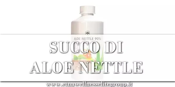 Succo Di Aloe Vera Nettle Etna Wellness Succo Di Aloe Vera Nettle Etna Wellness